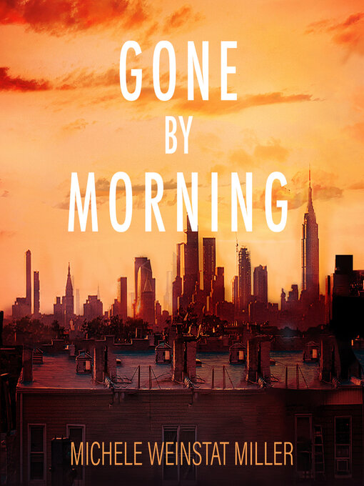 Title details for Gone by Morning by Michele Weinstat Miller - Available